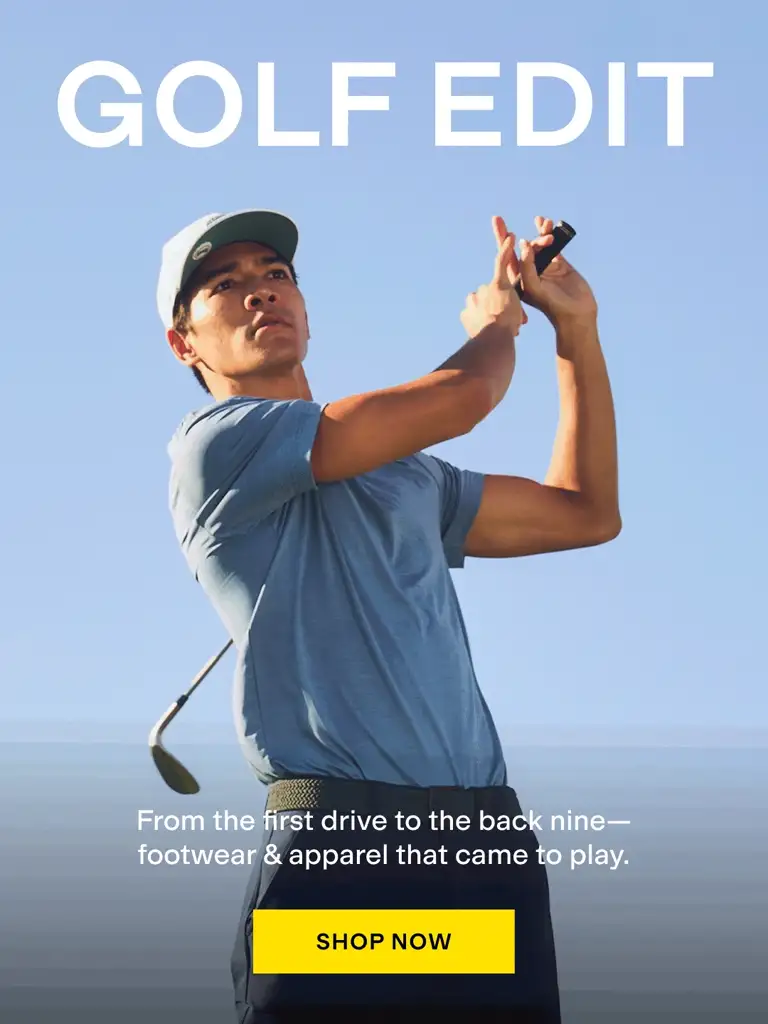 Golf Edit
From the first drive to the back nine,
footwear & apparel that came to play.
Shop Now